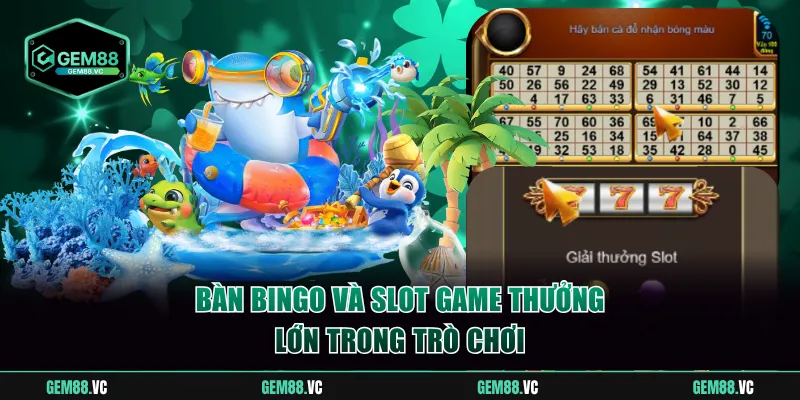 Bàn bingo và slot game thưởng lớn trong trò chơi