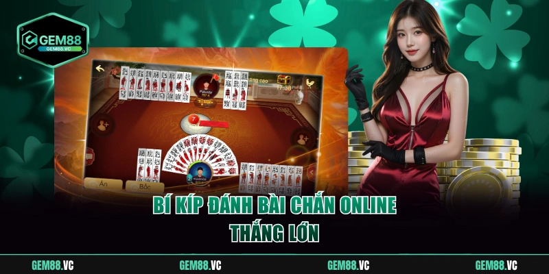 Bí kíp đánh chắn giúp người chơi thắng lớn