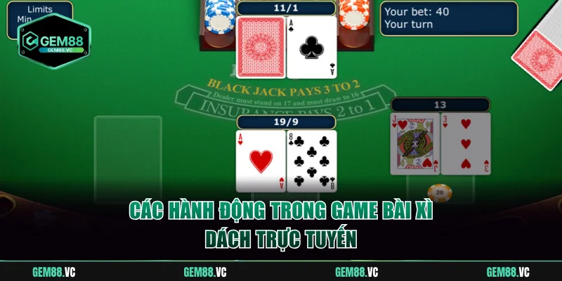 Các hành động trong bài Xì Dách trực tuyến