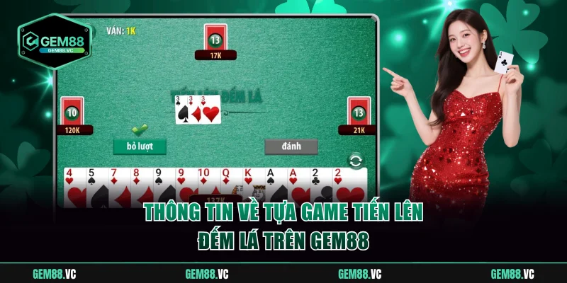 Thông tin về tựa game tiến lên đếm lá trên GEM88